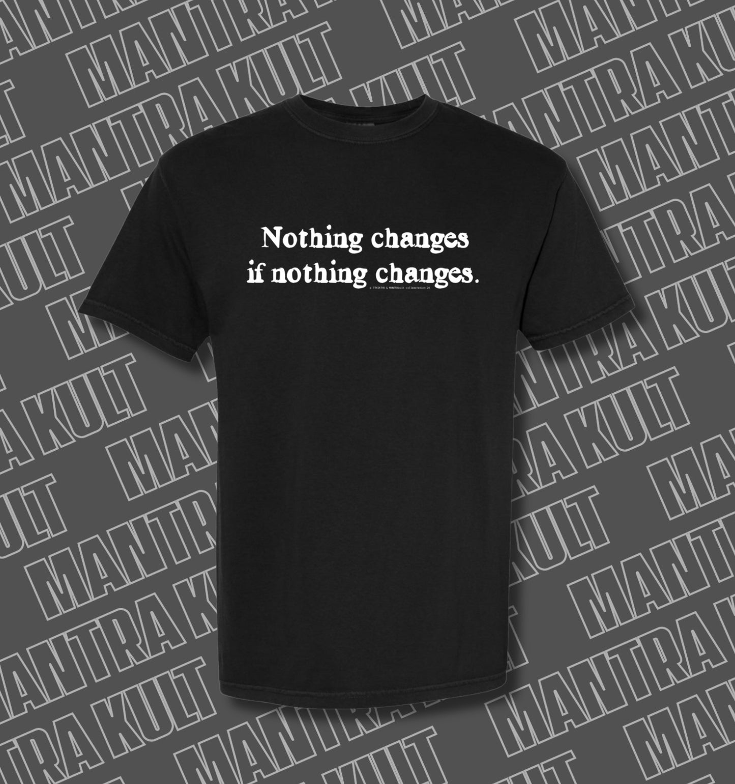Nothing Changes If Nothing Changes Tee