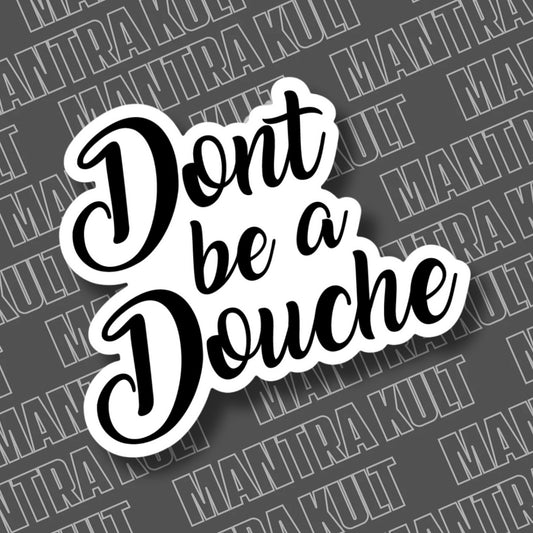 Don’t Be A Douche Sticker