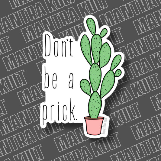 Don’t Be A Prick Sticker