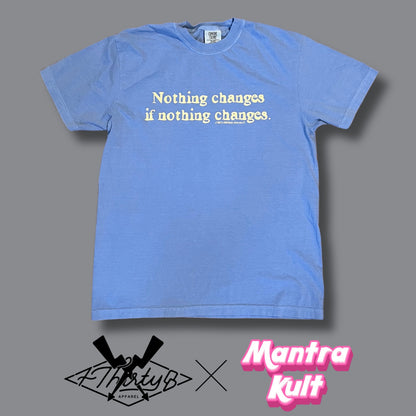 Nothing Changes If Nothing Changes Tee